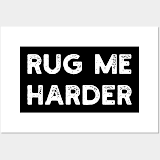 rug me harder Posters and Art